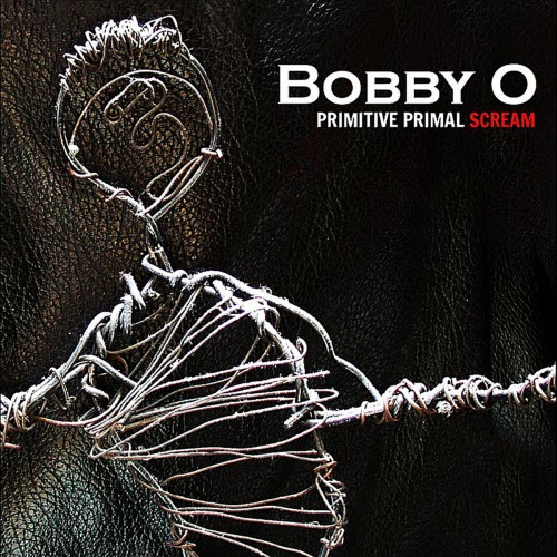 Bobby O - Primitive Primal Scream (2012)