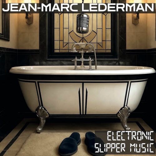 Jean-Marc Lederman - Electronic Slipper Music (2025)