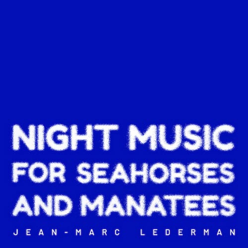 Jean-Marc Lederman - Night Music For Seahorses And Manatees (2022)