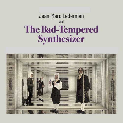 Jean-Marc Lederman - The Bad-Tempered Synthesizer (2021)