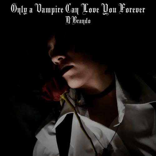 D'Brando - Only A Vampire Can Love You Forever (2025) [EP]