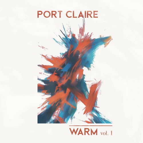 Port Claire - Warm Vol. 1 (2023) [EP]