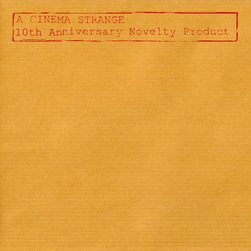 Cinema Strange - A Cinema Strange 10th Anniversary Novelty Product (2004)