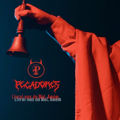 Pecadores - Livrai-Nos Do Mal, Amem (2025) [Single]