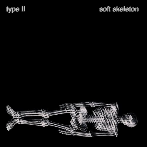 Soft Skeleton - Type II (2025) [EP]