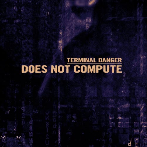 Terminal Danger - Does Not Compute (2019)