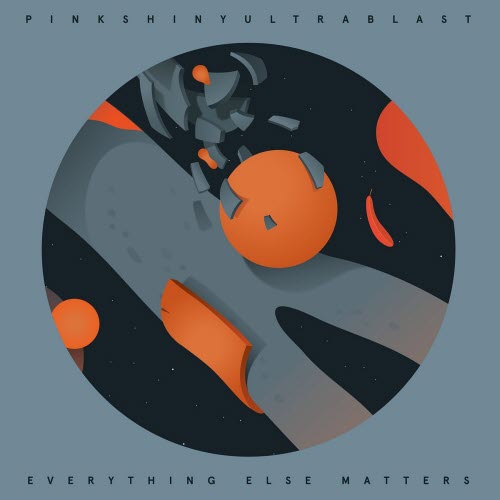 Pinkshinyultrablast - Everything Else Matters (2015)