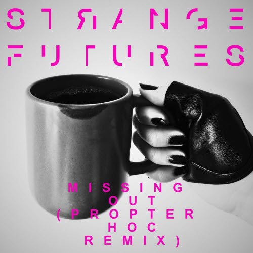 Strange Futures - Missing Out (Propter Hoc Remix) (2025) [Single]