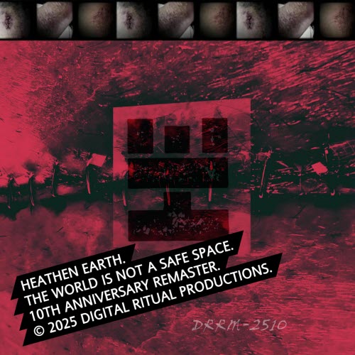 Heathen Earth - The World Is Not A Safe Space: The 10th Anniversary Remaster (2025)