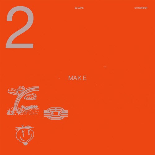 Oh Wonder - 22 Make (2022)