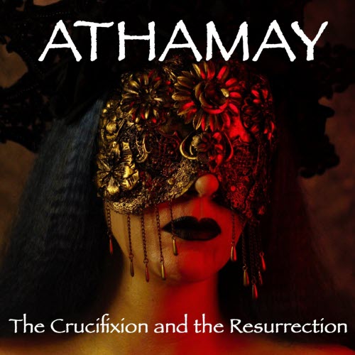 Athamay - The Crucifixion And The Resurrection (2025)