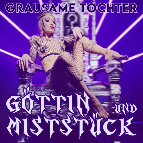 Grausame Töchter - Göttin Und Miststück (2025) [Single]
