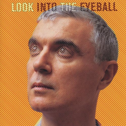 David Byrne - Look Into The Eyeball (2001)