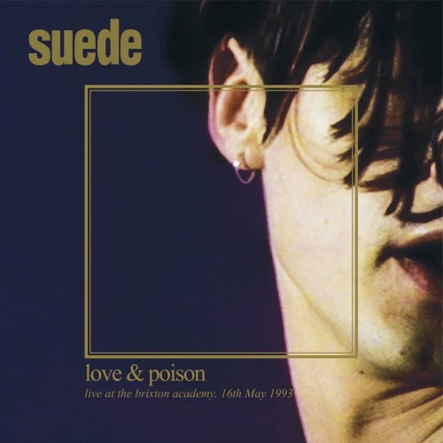 Suede - Love & Poison: Live At The Brixton Academy, 16th May, 1993 (2021)