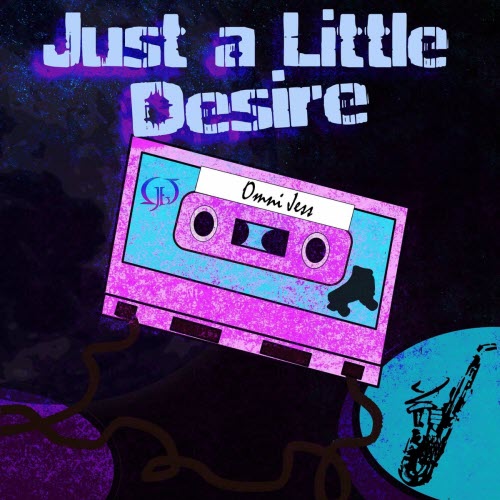 Omni Jess - Just A Little Desire (2022) [Single]