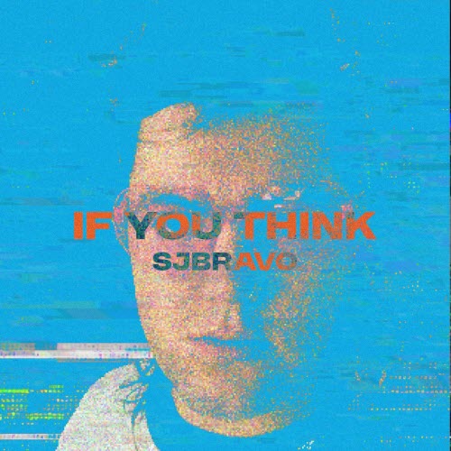 SJBRAVO - If You Think (2025) [Single]