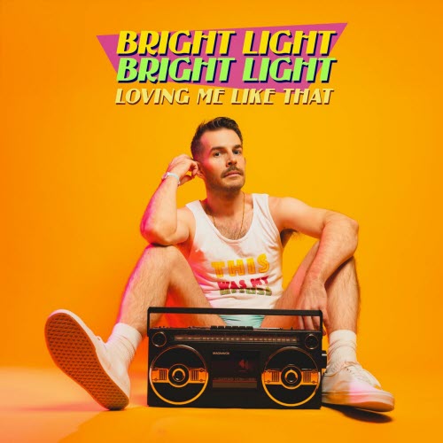 Bright Light Bright Light - Loving Me Like That (2025) [Single]
