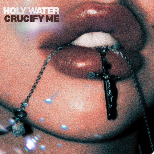 HOLY WATER - Crucify Me (2025) [Single]