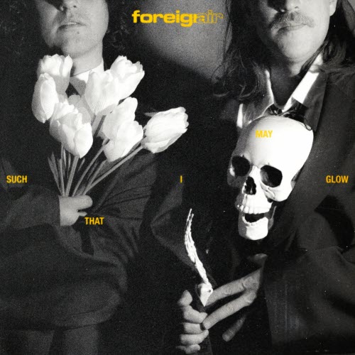 Foreign Air - Such That I May Glow (2025)