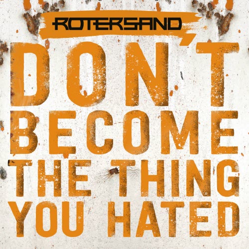 Rotersand - Don't Become The Thing You Hated (Limited Edition) (2025)
