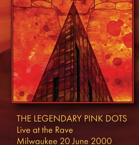 The Legendary Pink Dots - Live At The Rave Milwaukee 20 June 2000 (2025)