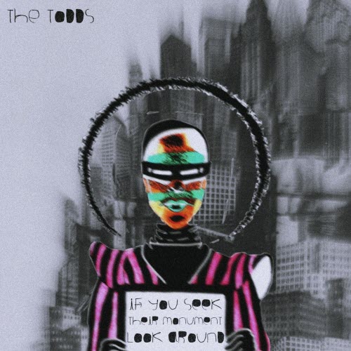 The Todds - If You Seek Their Monument Look Around (2021) [EP]