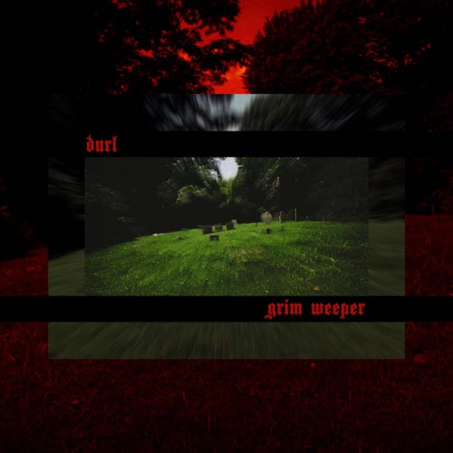 Durl - Grim Weeper (2021) [Single]