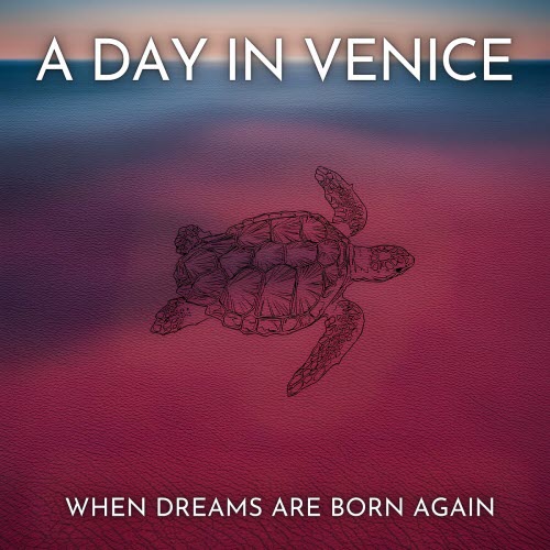 A Day In Venice - When Dreams Are Born Again (2024) [EP]