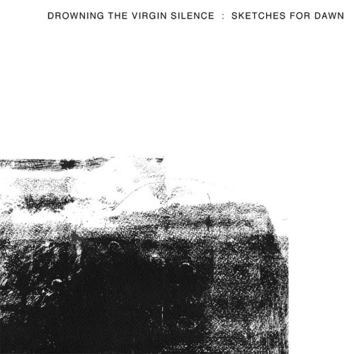 Drowning The Virgin Silence - Sketches For Dawn (2008)