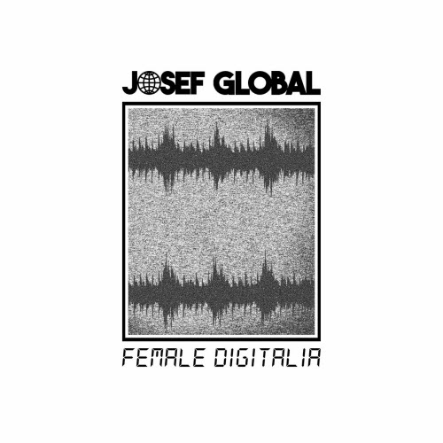 Josef Global - Female Digitalia (2025) [Single]