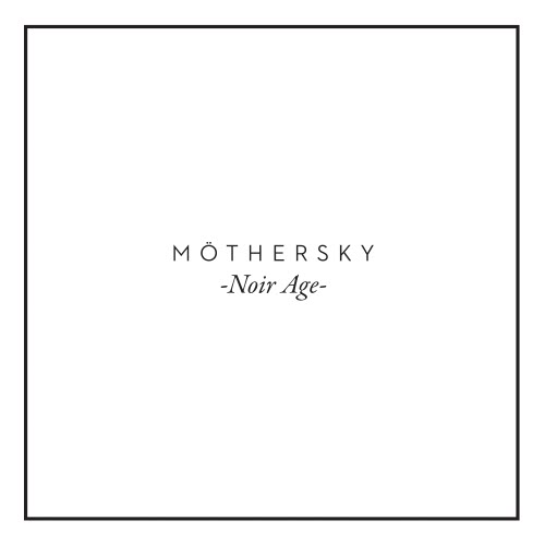 Möthersky - Noir Age (2013)