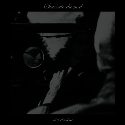 Staccato Du Mal - Sin Destino (2011)