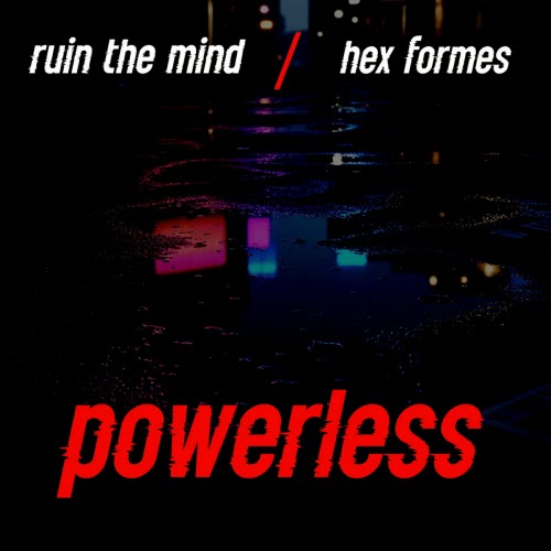 Hex Formes & Ruin The Mind - Powerless (2025) [Single]
