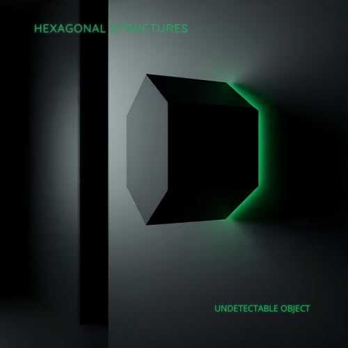 Hexagonal Structures - Undetectable Object (2025)