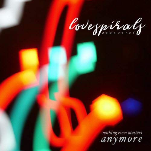 Love Spirals Downwards - Nothing Even Matters Anymore (2025) [Single]