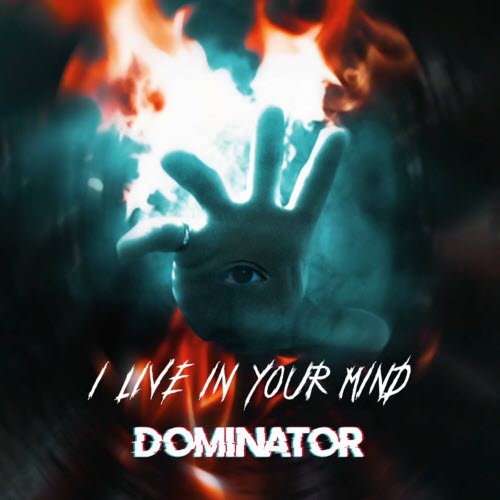 Dominator - I Live In Your Mind (2024) [Single]