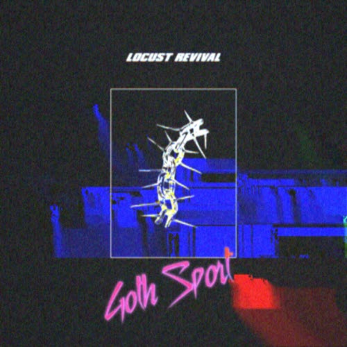 Locust Revival - Goth Sport (2025) [Single]