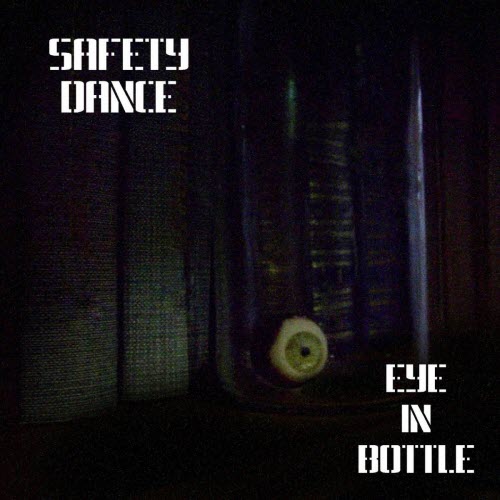 Safety Dance - Eye In Bottle (2025) [Single]