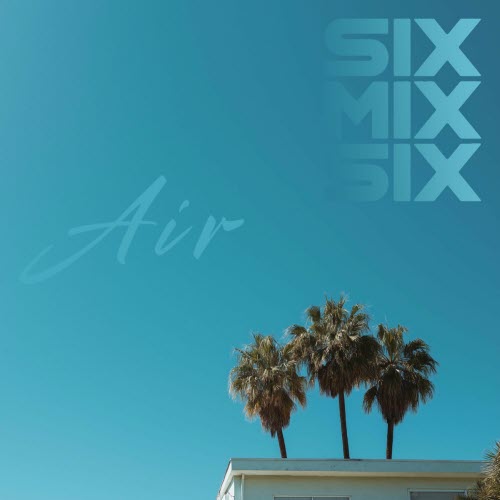 SIXMIXSIX - Air (2025) [Single]