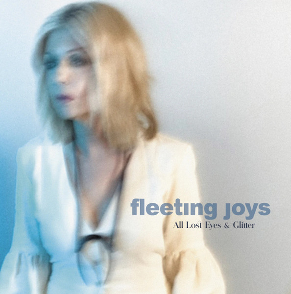 Fleeting Joys - All Lost Eyes And Glitter (2021)