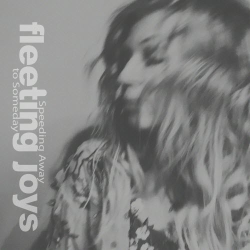Fleeting Joys - Speeding Away To Someday (2019)