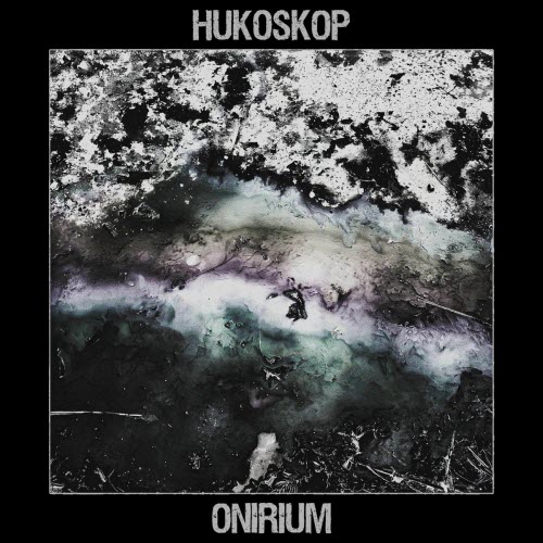 Hukoskop - Onirium (2025)