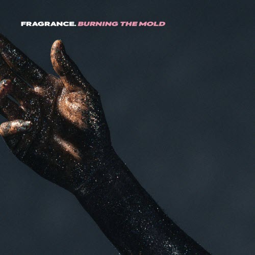 Fragrance. - Burning The Mold (2025) [Single]