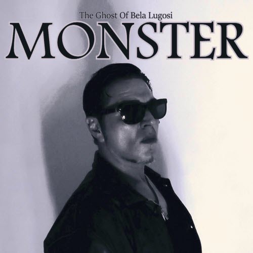 The Ghost Of Bela Lugosi - Monster (2025) [Single]