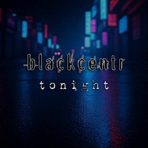 Blackcentr - Tonight (2025) [Single]