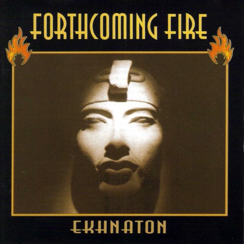 Forthcoming Fire - Ekhnaton (1997) [Reissue]