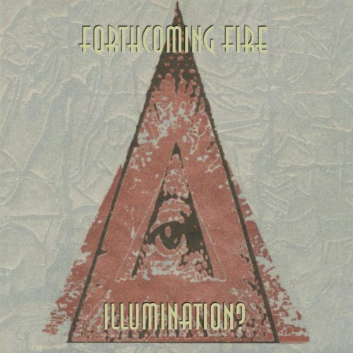 Forthcoming Fire - Illumination? (2020) [Remastered]