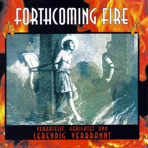 Forthcoming Fire - Verurteilt, Gerichtet Und Lebendig Verbrannt (1997) [2CD]