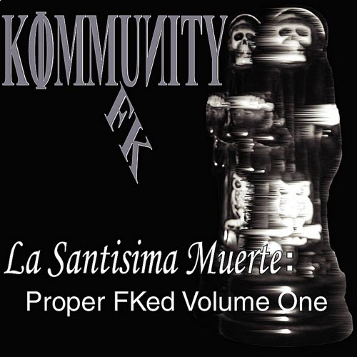 Kommunity FK - La Santisima Muerte: Proper FKed Vol. 1 (2011)
