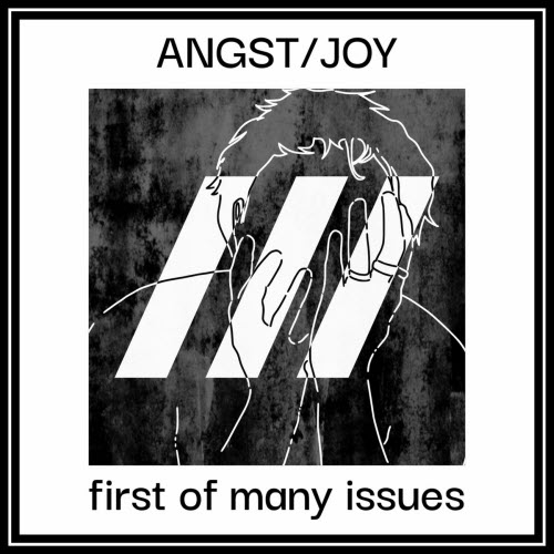ANGST/JOY - First Of Many Issues (2025) [EP]